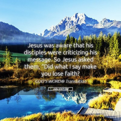 Picture 05 - John 6:61 GW - Jesus was aware that his disciples were - Bible Verse Picture