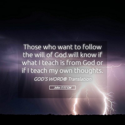 Picture 05 - John 7:17 GW - Those who want to follow the will of God will - Bible Verse Picture