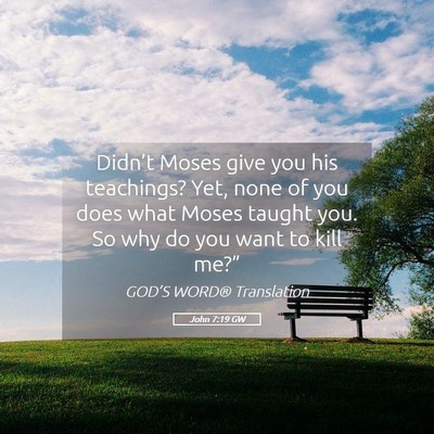 Picture 05 - John 7:19 GW - Didn’t Moses give you his teachings? Yet, none - Bible Verse Picture