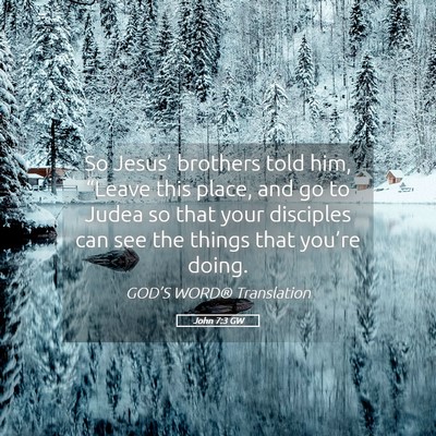 Picture 05 - John 7:3 GW - So Jesus’ brothers told him, “Leave this - Bible Verse Picture