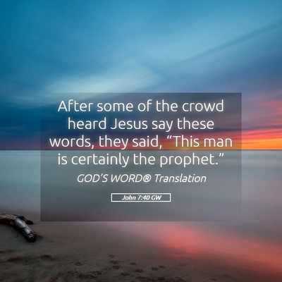 Picture 05 - John 7:40 GW - After some of the crowd heard Jesus say these - Bible Verse Picture