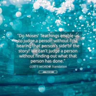 Picture 05 - John 7:51 GW - “Do Moses’ Teachings enable us to judge a - Bible Verse Picture