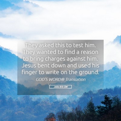 Picture 05 - John 8:6 GW - They asked this to test him. They wanted to find - Bible Verse Picture