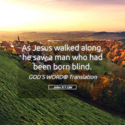 Picture 05 - John 9:1 GW - As Jesus walked along, he saw a man who had been - Bible Verse Picture