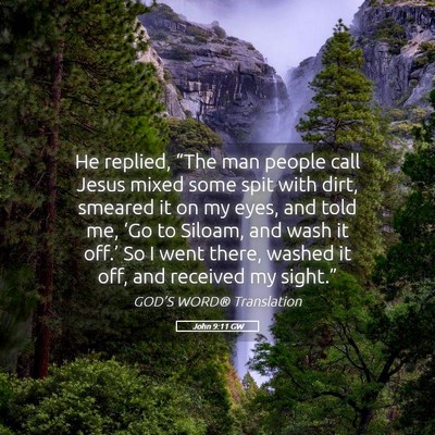 Picture 05 - John 9:11 GW - He replied, “The man people call Jesus mixed - Bible Verse Picture