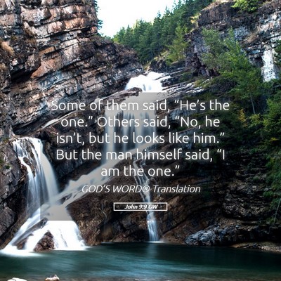 Picture 05 - John 9:9 GW - Some of them said, “He’s the one.” Others - Bible Verse Picture