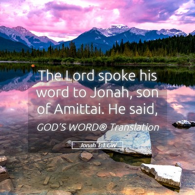 Picture 05 - Jonah 1:1 GW - The Lord spoke his word to Jonah, son of Amittai. - Bible Verse Picture