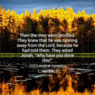 Picture 05 - Jonah 1:10 GW - Then the men were terrified. They knew that he - Bible Verse Picture