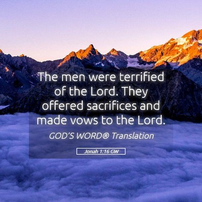 Picture 05 - Jonah 1:16 GW - The men were terrified of the Lord. They offered - Bible Verse Picture