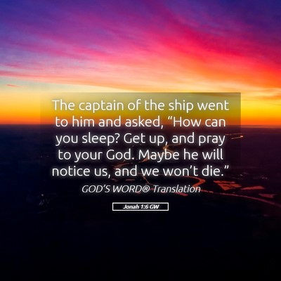 Picture 05 - Jonah 1:6 GW - The captain of the ship went to him and asked, - Bible Verse Picture