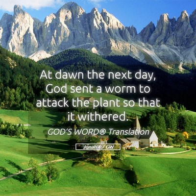 Picture 05 - Jonah 4:7 GW - At dawn the next day, God sent a worm to attack - Bible Verse Picture