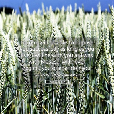 Picture 05 - Joshua 1:5 GW - No one will be able to oppose you successfully as - Bible Verse Picture