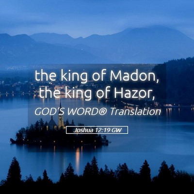 Picture 05 - Joshua 12:19 GW - the king of Madon, the king of - Bible Verse Picture