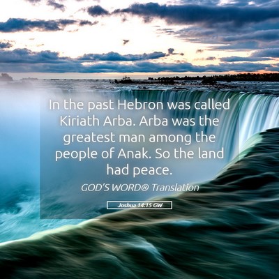 Picture 05 - Joshua 14:15 GW - In the past Hebron was called Kiriath Arba. Arba - Bible Verse Picture