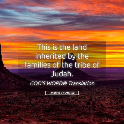 Picture 05 - Joshua 15:20 GW - This is the land inherited by the families of the - Bible Verse Picture