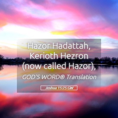Picture 05 - Joshua 15:25 GW - Hazor Hadattah, Kerioth Hezron (now called - Bible Verse Picture
