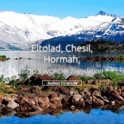Picture 05 - Joshua 15:30 GW - Eltolad, Chesil, - Bible Verse Picture