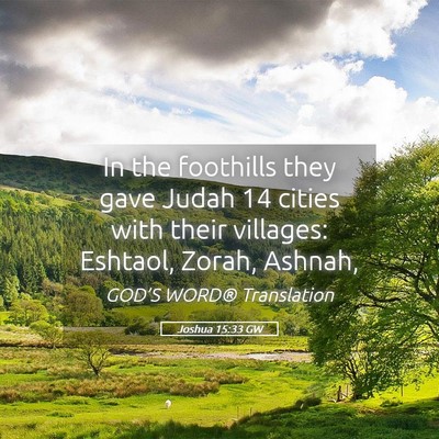 Picture 05 - Joshua 15:33 GW - In the foothills they gave Judah 14 cities with - Bible Verse Picture