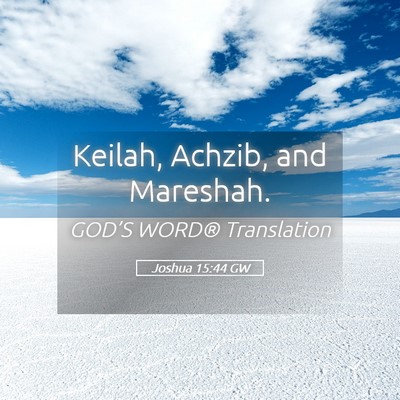 Picture 05 - Joshua 15:44 GW - Keilah, Achzib, and - Bible Verse Picture