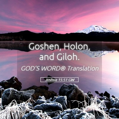 Picture 05 - Joshua 15:51 GW - Goshen, Holon, and - Bible Verse Picture