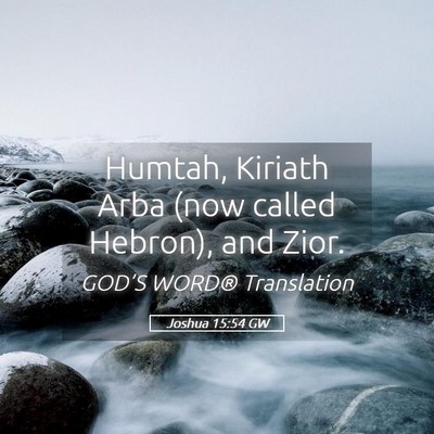 Picture 05 - Joshua 15:54 GW - Humtah, Kiriath Arba (now called Hebron), and - Bible Verse Picture