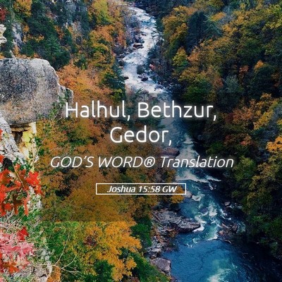 Picture 05 - Joshua 15:58 GW - Halhul, Bethzur, - Bible Verse Picture