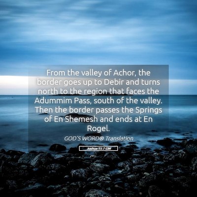 Picture 05 - Joshua 15:7 GW - From the valley of Achor, the border goes up to - Bible Verse Picture