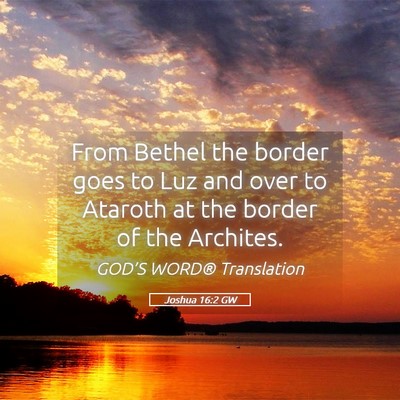Picture 05 - Joshua 16:2 GW - From Bethel the border goes to Luz and over to - Bible Verse Picture