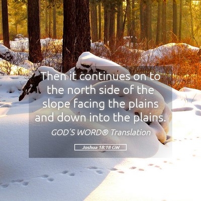 Picture 05 - Joshua 18:18 GW - Then it continues on to the north side of the - Bible Verse Picture