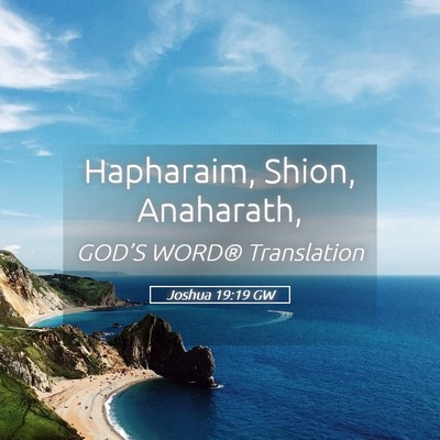 Picture 05 - Joshua 19:19 GW - Hapharaim, Shion, - Bible Verse Picture