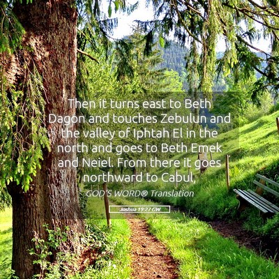 Picture 05 - Joshua 19:27 GW - Then it turns east to Beth Dagon and touches - Bible Verse Picture