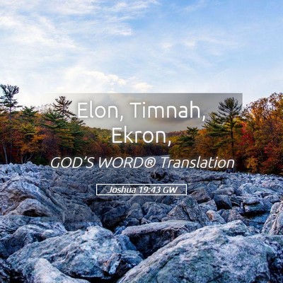 Picture 05 - Joshua 19:43 GW - Elon, Timnah, - Bible Verse Picture