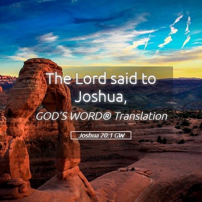 Picture 05 - Joshua 20:1 GW - The Lord said to - Bible Verse Picture