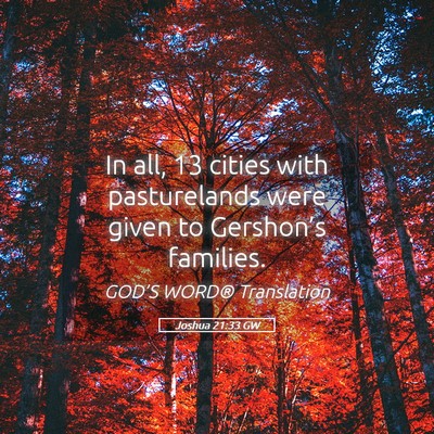 Picture 05 - Joshua 21:33 GW - In all, 13 cities with pasturelands were given to - Bible Verse Picture