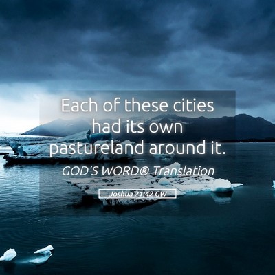 Picture 05 - Joshua 21:42 GW - Each of these cities had its own pastureland - Bible Verse Picture