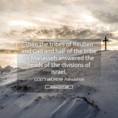 Picture 05 - Joshua 22:21 GW - Then the tribes of Reuben and Gad and half of the - Bible Verse Picture
