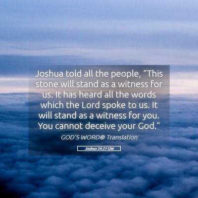 Picture 05 - Joshua 24:27 GW - Joshua told all the people, “This stone will - Bible Verse Picture