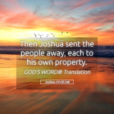 Picture 05 - Joshua 24:28 GW - Then Joshua sent the people away, each to his own - Bible Verse Picture
