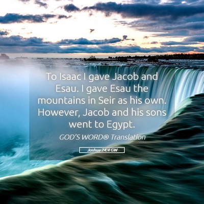 Picture 05 - Joshua 24:4 GW - To Isaac I gave Jacob and Esau. I gave Esau the - Bible Verse Picture