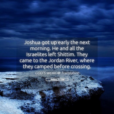 Picture 05 - Joshua 3:1 GW - Joshua got up early the next morning. He and all - Bible Verse Picture
