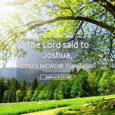 Picture 05 - Joshua 4:15 GW - The Lord said to - Bible Verse Picture