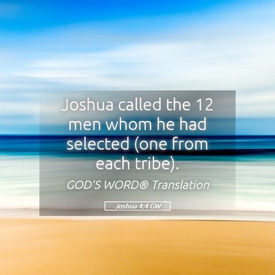 Picture 05 - Joshua 4:4 GW - Joshua called the 12 men whom he had selected - Bible Verse Picture
