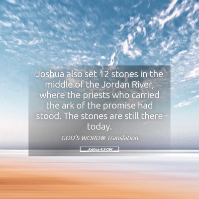 Picture 05 - Joshua 4:9 GW - Joshua also set 12 stones in the middle of the - Bible Verse Picture