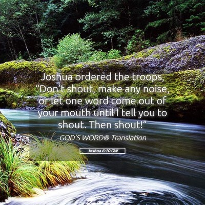 Picture 05 - Joshua 6:10 GW - Joshua ordered the troops, “Don’t shout, make - Bible Verse Picture