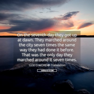 Picture 05 - Joshua 6:15 GW - On the seventh day they got up at dawn. They - Bible Verse Picture