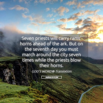 Picture 05 - Joshua 6:4 GW - Seven priests will carry rams’ horns ahead of - Bible Verse Picture