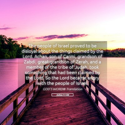 Picture 05 - Joshua 7:1 GW - The people of Israel proved to be disloyal about - Bible Verse Picture
