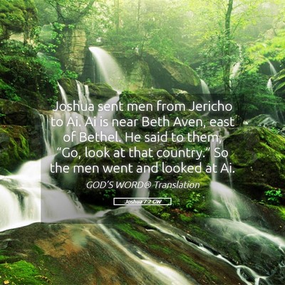 Picture 05 - Joshua 7:2 GW - Joshua sent men from Jericho to Ai. Ai is near - Bible Verse Picture