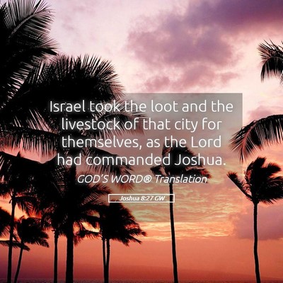 Picture 05 - Joshua 8:27 GW - Israel took the loot and the livestock of that - Bible Verse Picture