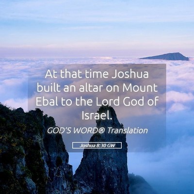 Picture 05 - Joshua 8:30 GW - At that time Joshua built an altar on Mount Ebal - Bible Verse Picture